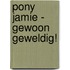 Pony Jamie - gewoon geweldig!