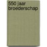 550 jaar Broederschap