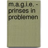 M.A.G.I.E. - Prinses in problemen door Tanja Voosen