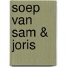 Soep van Sam & Joris by Samuel Levie