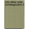Mijn dikke vette zombiegoudvis 3 by Mo O'Hara