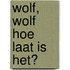 Wolf, wolf hoe laat is het?