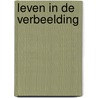Leven in de verbeelding door Aleid Truijens