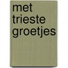 Met trieste groetjes by Sara Serré