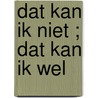 Dat kan ik niet ; Dat kan ik wel by Inge Rylant