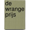 De Wrange Prijs by Hein van Dalen