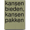 Kansen bieden, kansen pakken by Ido Weijers