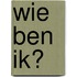 Wie ben ik?