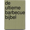 De ultieme barbecue bijbel door Onbekend