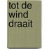 Tot de wind draait