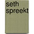 Seth spreekt