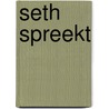 Seth spreekt by Jane Roberts