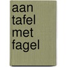 Aan tafel met Fagel door Paul Fagel