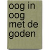 Oog in oog met de goden door Alexander Reeuwijk