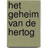 Het geheim van de hertog by Lorri Dudley
