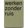 Werken zonder ruis door Myra van Zwieten