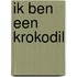 Ik ben een krokodil