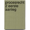 Procesrecht 2 Eerste aanleg by Unknown