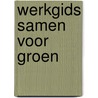 Werkgids Samen voor Groen by Marlene Rebel