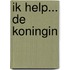 Ik help... de koningin