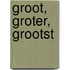 Groot, groter, grootst