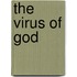 The Virus of God