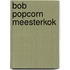 Bob Popcorn Meesterkok