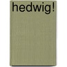 Hedwig! door Frida Nilsson