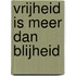 Vrijheid is meer dan blijheid