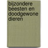 Bijzondere beesten en doodgewone dieren door Bibi Dumon Tak
