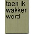 Toen ik wakker werd