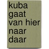 Kuba gaat van hier naar daar by Jeroen Aalbers