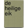 De Heilige Eik by Hanneke van den Bogaart-Vugts