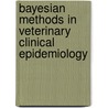 Bayesian Methods in Veterinary Clinical Epidemiology by Haifang Ni