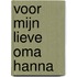 Voor mijn lieve oma Hanna