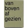 Van boven af gezien door Peppi Verkaar