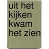 Uit het kijken kwam het zien by Paul de Moor