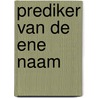 Prediker van de ene Naam by W.B. Kranendonk