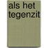 Als het tegenzit