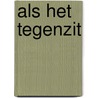 Als het tegenzit by Evert Barten