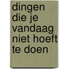 Dingen die je vandaag niet hoeft te doen door Madeleine Dore