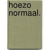 Hoezo normaal. by Rudy Vellema