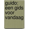 Guido: een gids voor vandaag by J.A. Schippers