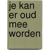 Je kan er oud mee worden door Arjen Buringa