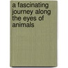 A fascinating journey along the eyes of animals door Frank Joseph Goes