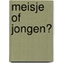 Meisje of jongen?