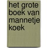 Het grote boek van Mannetje Koek door Lorraine Francis