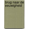 Brug naar de Eeuwigheid by Angelo Meijers