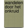 Wandelen door het onkruid by Maurits Hogo Dienske