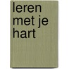 Leren met je hart by Marlies Van Sint Annaland